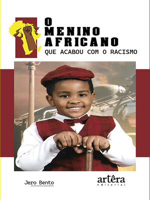 cover image of O Menino Africano que Acabou com o Racismo